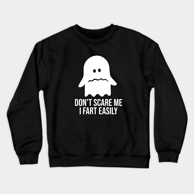 Don't Scare Me I Fart Easily - Funny Halloween Ghost Crewneck Sweatshirt by BDAZ